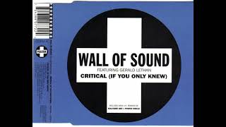 Wall Of Sound feat. Gerald Lethan - Critical (If You Only Knew) (Solitaire Gees Basic Vocal Remix)