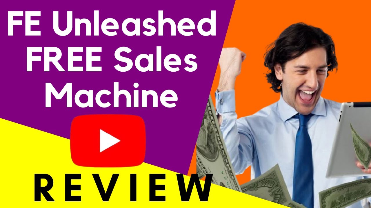 Review FE Unleashed FREE Sales Machine Make Money Online for Free