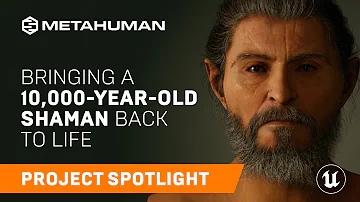 MetaHuman Technology Brings 10,000-Year-Old Shaman Back to Life | Spotlight | Unreal Engine