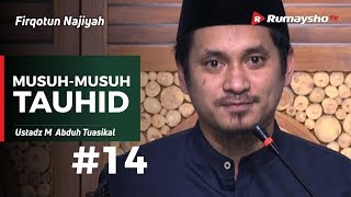 Firqotun Najiyah (14) : Musuh musuh Tauhid - Ustadz Muhammad Abduh Tuasikal