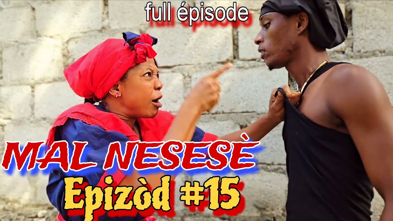 MAL NESESÈ EPIZÒD #15🔥🔥HAITIAN MOVIE ( LANDY, BOLO, JAY-B, JENNY, MAGARÈT, ANA, NAY, STANLEY, MICA,)