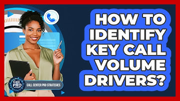 How To Identify Key Call Volume Drivers?