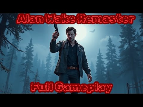 Alan Wake Remaster-Full Gameplay