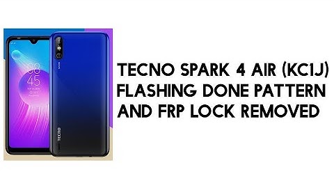 tecno Spark 4 air( kc1j )flashing done pattern and frp removed