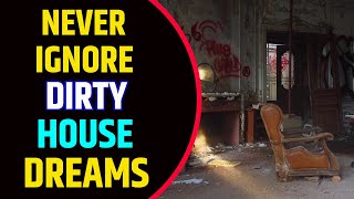 Seeing Dirty House in Dream Meaning | Dirty House Dream Interpretation