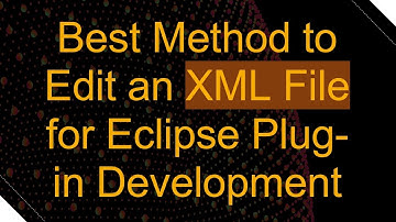 Best Method to Edit an XML File for Eclipse Plug-in Development