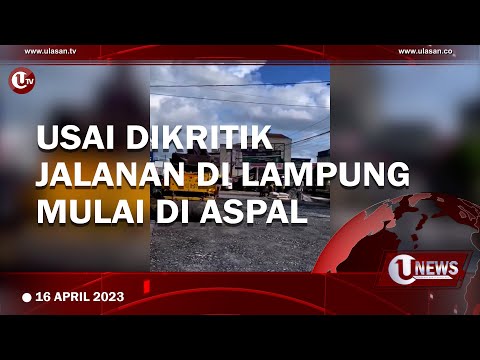 USAI DIKRITIK TIKTOKER BIMA, JALANAN DI LAMPUNG MULAI DIASPAL | U-NEWS