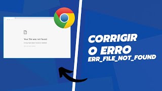 How to Fix the err_file_not_found Error in Google Chrome