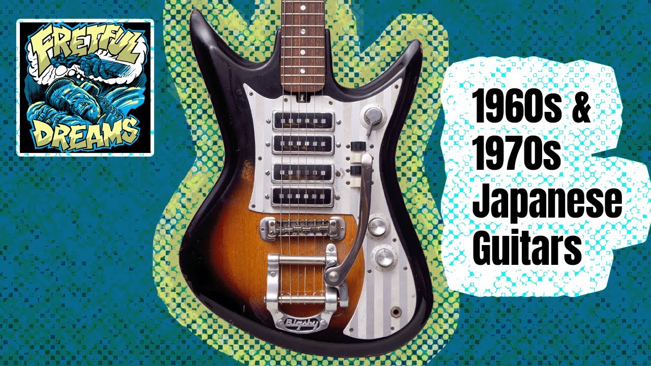 1960s and 1970s Japanese Guitars - Fretful Dreams Episode 005 1960s and 1970s Japanese Guitars - Fretful Dreams Episode 005