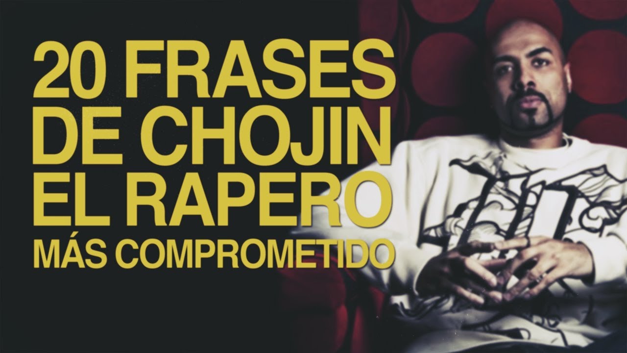 20 Frases de Chojin el rapero más comprometido ? - YouTube