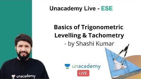 ESE 2020 Mains | Basics of Trigonometric Levelling & Tachometry | Civil | Shashi Kumar