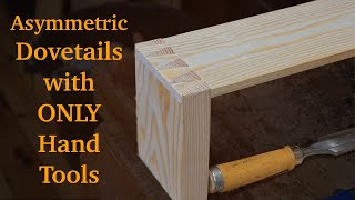 Asymetric Dovetails Using Only  Hand Tools