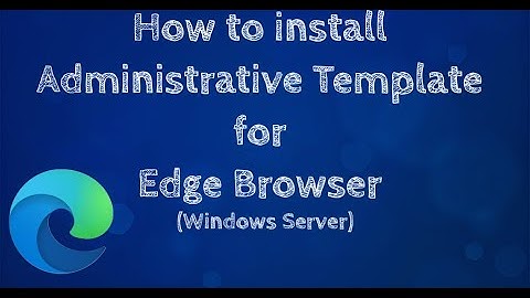 How to download & install Administrative Template for Microsoft Edge #howto