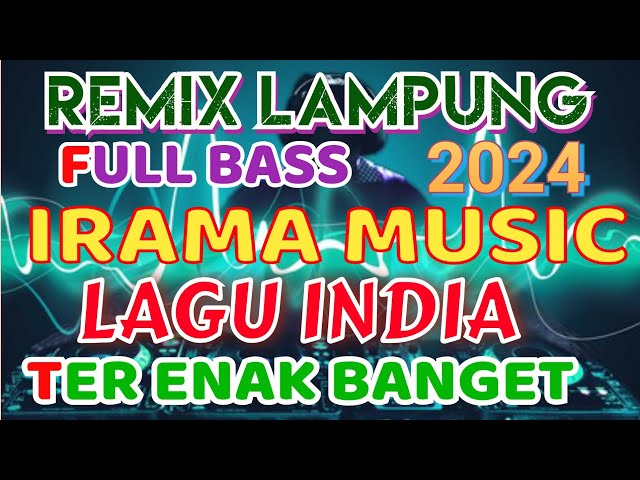IRAMA MUSIC BARU REMIX LAMPUNG TERBARU 2024 FULL BASS INOT MUSIC class=