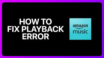 How To Fix Playback Error On Amazon Music Tutorial
