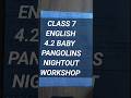 CLASS 7 ENGLISH 4.2 WORKSHOP | STD 7 ENGLISH 4.2 BABY PANGOLINS NIGHTOUT WORKSHOP