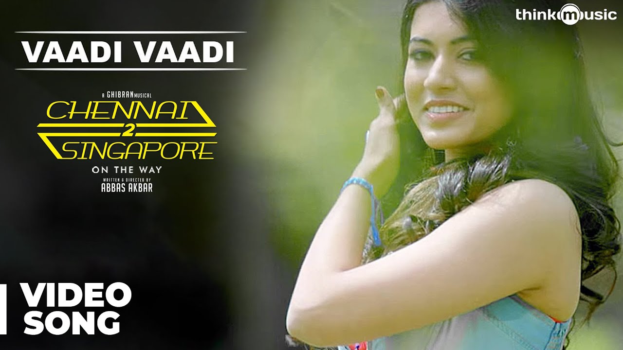 Chennai 2 Singapore Songs  Vaadi Vaadi Song Music Video  Ghibran  Abbas Akbar