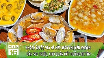Khách ăn ốc vỉa hè hết 487k chuyển khoản gần 500 triệu, chủ quán hốt hoảng đi tìm | VTC16
