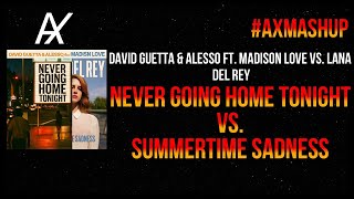 David Guetta \u0026 Alesso vs. Lana Del Rey - Never Going Home Tonight vs. Summertime Sadness (Mashup)