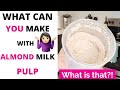 What Can you Make with Almond Milk Pulp 1