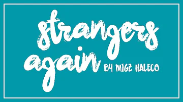 Migz Haleco Sessions || Strangers Again (LYRIC VIDEO)