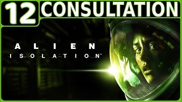 ALIEN: ISOLATION WALKTHROUGH PART 12: CONSULTATION (PS4 GAMEPLAY | HORROR | NO COMMENTARY)