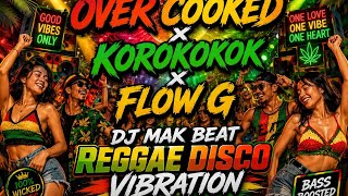 Over Cooked X Korokokok X Flow G Driftstar Reggae Disco Remix  Dj Mak Beat 