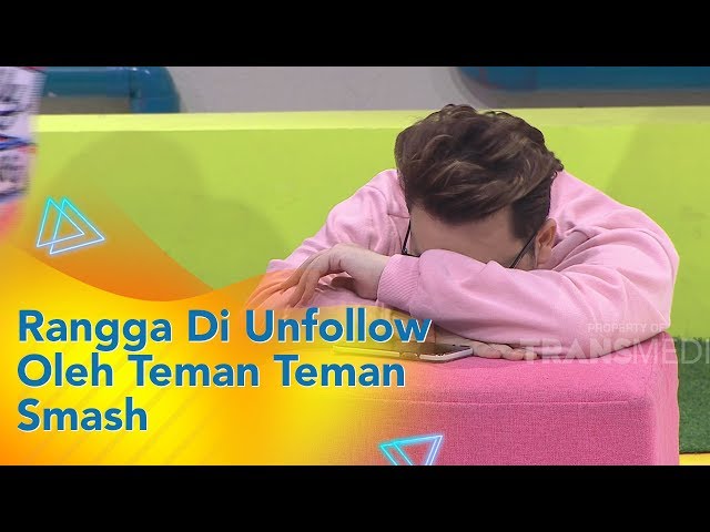 P3H - Rangga Di Unfollow Oleh Teman Teman Smash (24/10/19) Part2 class=