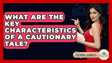 What Are The Key Characteristics Of A Cautionary Tale? - Fictional Journeys