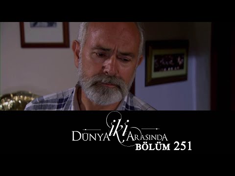 İki Dünya Arasında | Bölüm 251