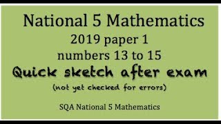 2019 SQA Nat 5 Maths paper 1 nos. 13 to 15 Quick Sketch