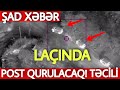 SON DƏQİQƏ! Laçında GÖMRÜK POSTU QURULACAQ - ŞAD XƏBƏR