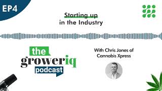Starting up in the Industry (with Chris Jones of Cannabis Xpress)