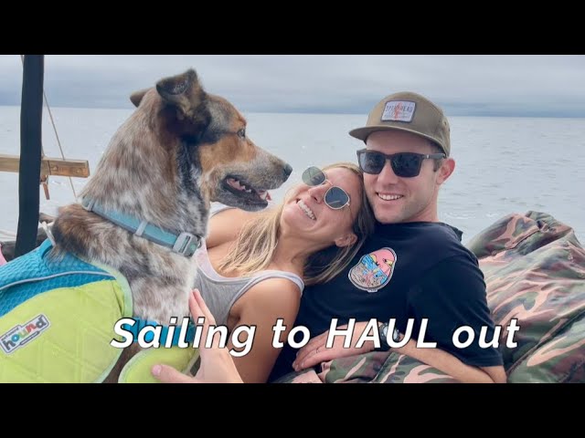 [Ep 9] Sailing for the HAUL OUT!