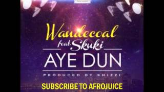 Wande Coal x Skuki - Aye Dun (New 2014 Official Audio)