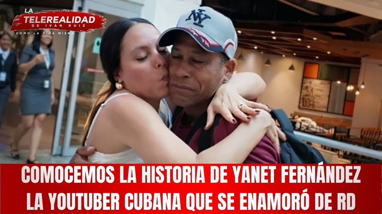 Comocemos la historia de Yanet Fernández la youtuber cubana que se enamoró de RD.