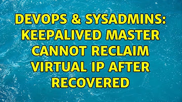 DevOps & SysAdmins: keepalived master cannot reclaim virtual IP after recovered (2 Solutions!!)