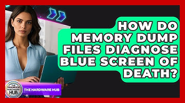 How Do Memory Dump Files Diagnose Blue Screen Of Death? - The Hardware Hub