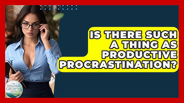 Is There Such A Thing As Productive Procrastination? - The Personal Growth Path