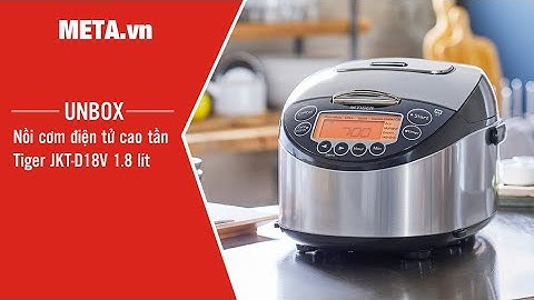Unbox nồi cơm điện tử cao tần Tiger 2 trong 1 JKT-D18V | META.vn