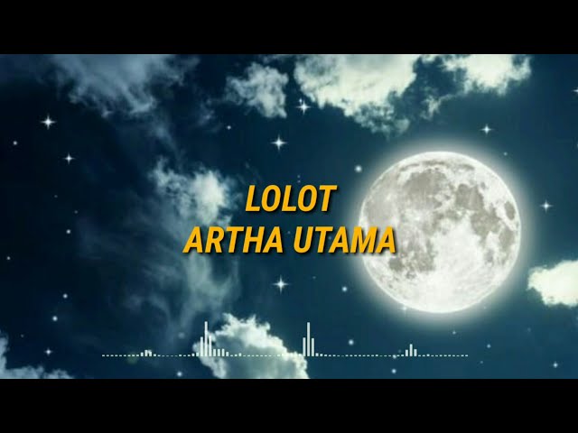 Lirik lagu lolot arta utama class=