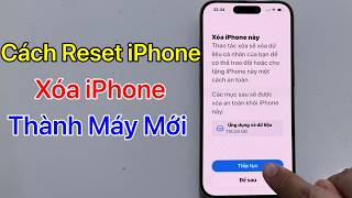 Cách Reset iPhone thành máy mới - Cách xóa iPhone thành máy mới