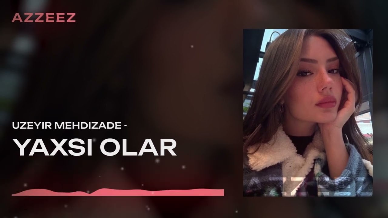 Watch Uzeyir Mehdizade - Yaxsi Olar (AZAAR x AZZEEZ Remix) on YouTube Watch Uzeyir Mehdizade - Yaxsi Olar (AZAAR x AZZEEZ Remix) on YouTube