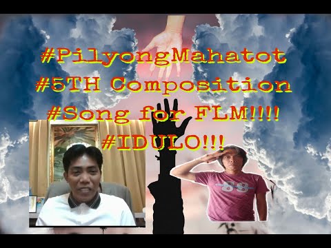 #PilyongMaharot#5th Composition#Song for FLM#IDULO