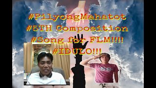 #PilyongMaharot#5th Composition#Song for FLM#IDULO