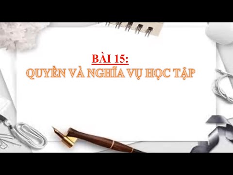 Giáo dục công dân 6 – Bài 15: Quyền và nghĩa vụ học tập