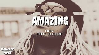 NAV - Amazing (Feat. Future)[OFFICIAL LYRICS]