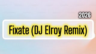 Fixate dj Elroy Remix 2026