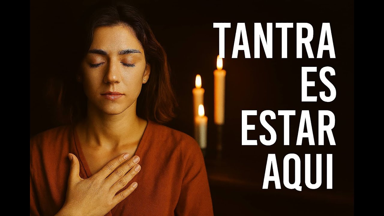 INTEGRAR EL TANTRA EN LA VIDA COTIDIANA - YouTube