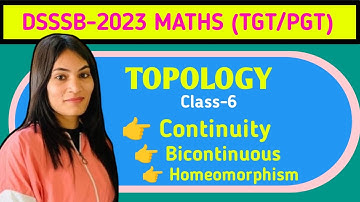 DSSSB-2024(TGT/PGT Maths) Continuity in Topology | Romika Bhargav | Homeomorphic #dsssbpgtmaths